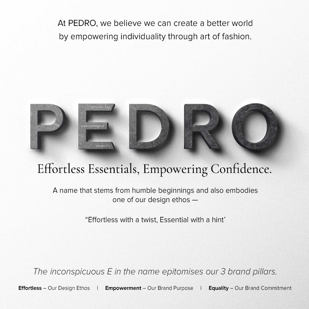 At PEDRO, we believe we can create a better world by empowering individuality through the art of fashion